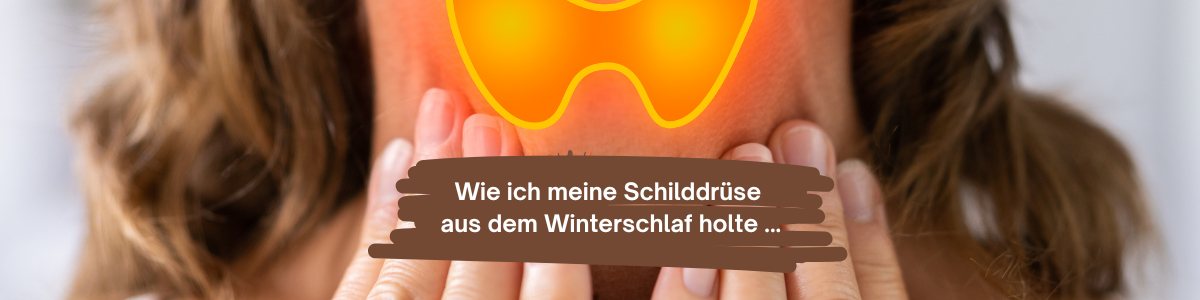 Mein Weg aus der Schilddrüsenunterfunktion